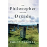 The Philosopher and the Druids: A Journey Among the Ancient Celts