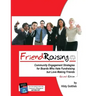 Friendraising: Community Engagement Strategies for Boards Who Hate Fundraising But Love Making Friends - 2nd Edition