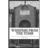 Whispers From The Tomb: A True Love Story Discovered In A Century Old Mausoleum