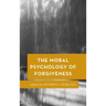 The Moral Psychology of Forgiveness