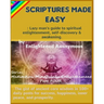 Scriptures Made Easy: Lazy man's guide to spiritual enlightenment, self-discovery & awakening.: -The gist of ancient core wisdom in 100+ dai