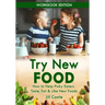 Try New Food: How to Help Picky Eaters Taste, Eat & Like New Foods