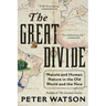 The Great Divide: Nature and Human Nature in the Old World and the New