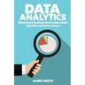 Data Analytics: What Every Business Must Know About Big Data And Data Science
