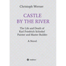 Castle by the River: The Life and Death of Karl Friedrich Schinkel, Painter and Master Builder