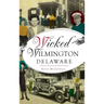 Wicked Wilmington, Delaware