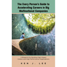 The Every Person's Guide to Accelerating Careers in Big Multinational Companies: A Blueprint for Building High Impact Careers and High Performance Org