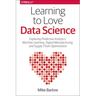 Learning to Love Data Science: Explorations of Emerging Technologies and Platforms for Predictive Analytics, Machine Learning, Digital Manufacturing