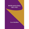 McGill and its Story, 1821-1921