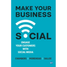 Make Your Business Social: Engage Your Customers With Social Media
