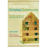 Intentional Christian Community Handbook: For Idealists, Hypocrites, and Wannabe Disciples of Jesus