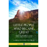 Little People Who Became Great: Short Biographies of Those Every Child Should Know (Hardcover)
