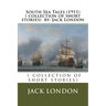 South Sea Tales (1911) ( collection of short stories) by: Jack London