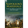 Napoleon's Marshals: Twenty-Six Military Commanders of the First Empire