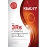 Ready? The 3Rs of Preparing Your Organization for the Future