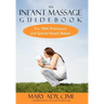 An Infant Massage Guidebook: For Well, Premature, and Special Needs Babies