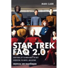 Star Trek FAQ 2.0 (Unofficial and Unauthorized): Everything Left to Know about the Next Generation the Movies and Beyond