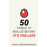 50 Things to Realize Before it's Too Late