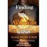 Finding the Alchemist within - Turning yourself to Gold!: A Journey through the Labyrinth of Self-Healing