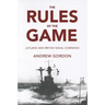 Rules of the Game: Jutland and British Naval Command