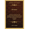 Elevators: A Practical Treatise on the Development and Design of Hand, Belt, Steam, Hydraulic, and Electric Elevators (1915)