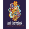 Adult Coloring Book: Stress Relieving Floral Designs to Color