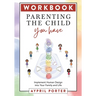 Parenting the Child You Have Workbook: Implement Human Design Into Your Family and Life