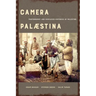 Camera Palaestina: Photography and Displaced Histories of Palestine Volume 5