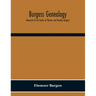 Burgess Genealogy; Memorial Of The Family Of Thomas And Dorothy Burgess, Who Were Sattled At Sandwich, In The Plymouth Colony In 1637