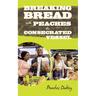 Breaking Bread with Peaches the Consecrated Vessel