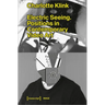 Electric Seeing: Positions in Contemporary Video Art