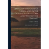 Travels in the Oasis of Thebes, and in the Deserts Situated East and West of the Thebaid: In the Years 1815, 16, 17, and 18