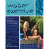 Water Exercise: For Exercise Enthusiasts, Teachers/Trainers, and Health Support