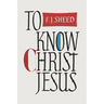 To Know Christ Jesus