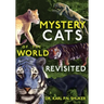 Mystery Cats of the World Revisited: Blue Tigers, King Cheetahs, Black Cougars, Spotted Lions, and More
