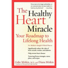 The Healthy Heart Miracle: Your Roadmap to Lifelong Health