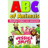 ABC of Animals: Reading make you awesome. ABC alphabet book about Animals for Young Children. Fun and easy early learning about Animal