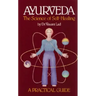 Ayurveda: A Practical Guide: The Science of Self Healing