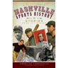 Nashville Sports History: Stories from the Stands