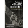 Practicing the Monastic Disciplines: Finding Deep Spirituality in a Shallow World