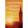 Understanding The Body of Christ: Its Purpose, Our Need; And Why Church Still Matters Today