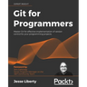 Git for Programmers: Master Git for effective implementation of version control for your programming projects