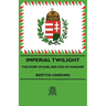 Imperial Twilight - The Story of Karl and Zita of Hungary