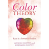 Color theory: Race is a Powerful Illusion