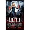 Lilith: Vampire Queen Series, Book 1: Vampire/Warlock/Wolf Paranormal Reverse Harem Romance
