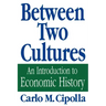 Between Two Cultures: An Introduction to Economic History