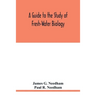 A Guide to the Study of Fresh-Water Biology