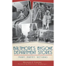 Baltimore's Bygone Department Stores: Many Happy Returns