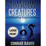 Paranormal Creatures ***Large Print Edition***: Investigating Cryptozoology