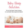 Baby Sleep Solution: The Four Most Popular Training Techniques for a Good Night's Sleep Compared and Explained